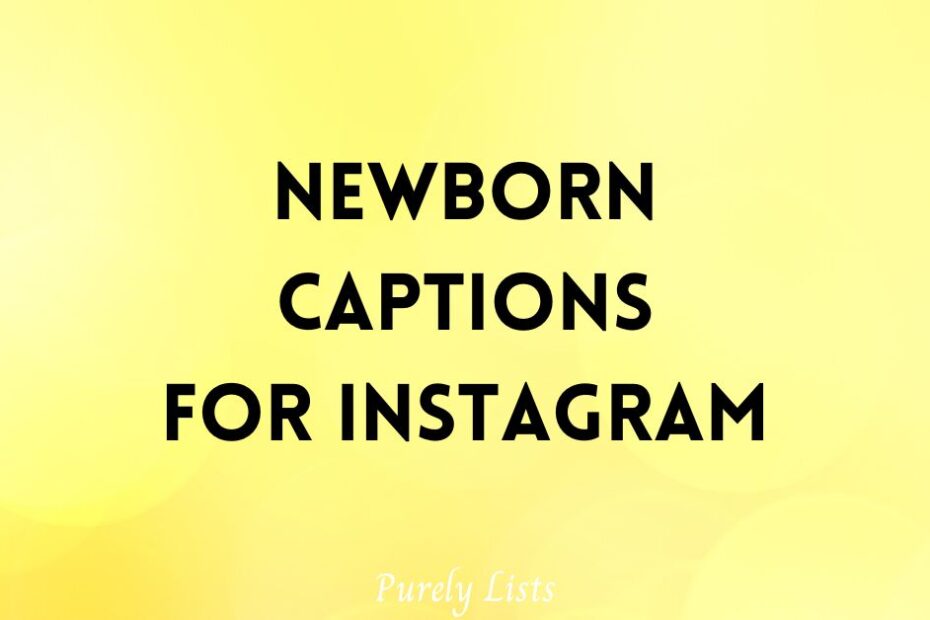 Newborn captions for Instagram