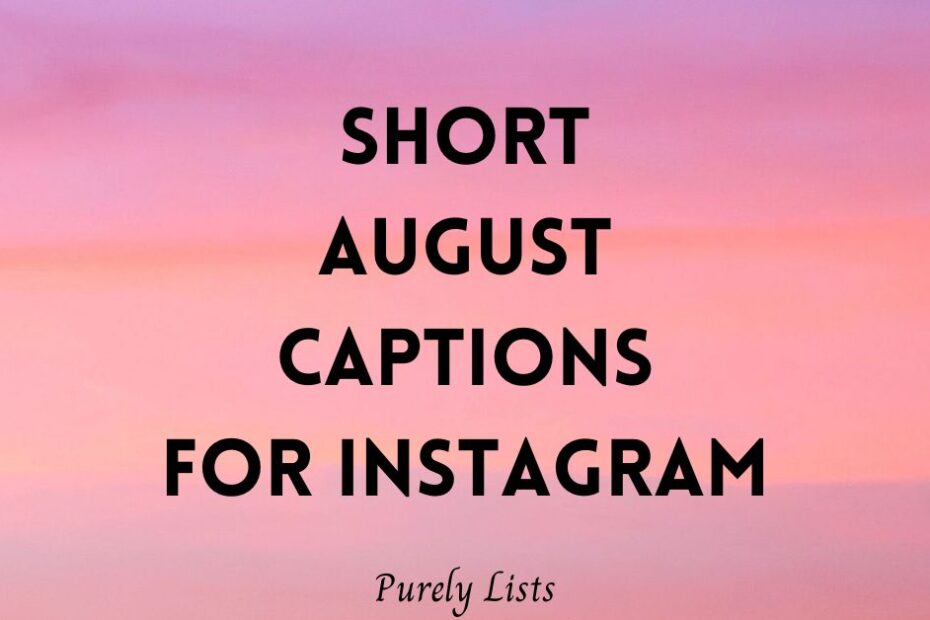 Short August captions for Instagram