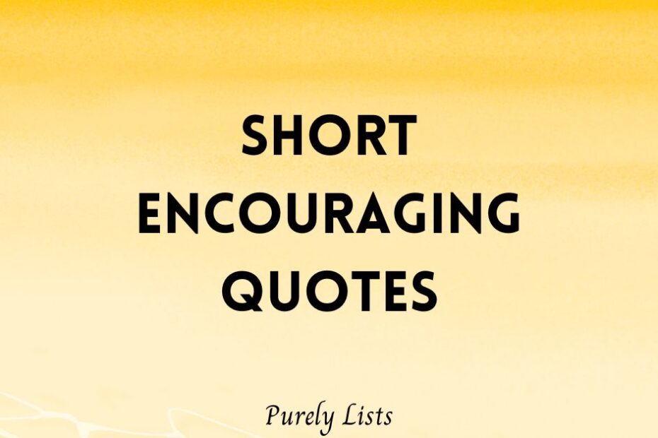 Short encouraging quotes