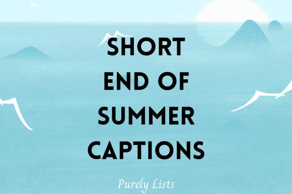 Short end of summer captions