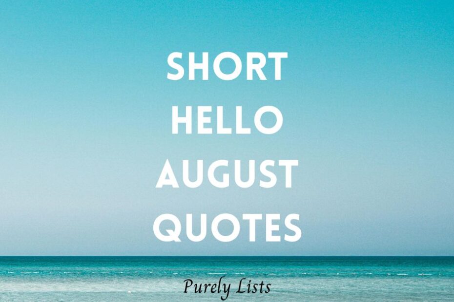 Short hello August quotes