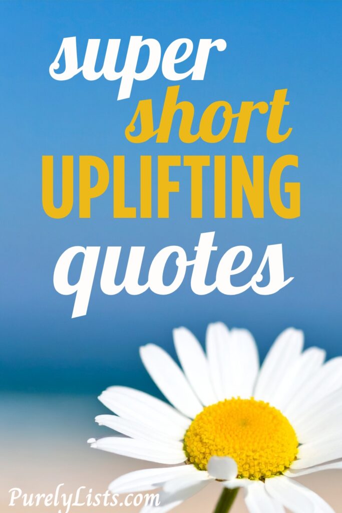 Short Uplifting quotes