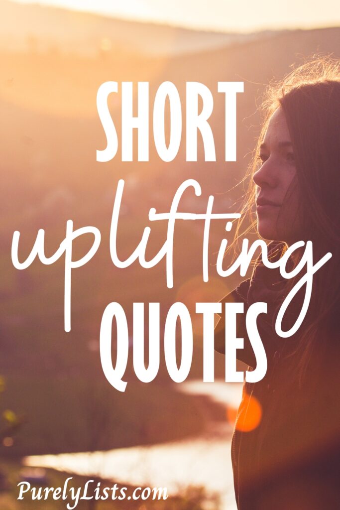 Short Uplifting quotes