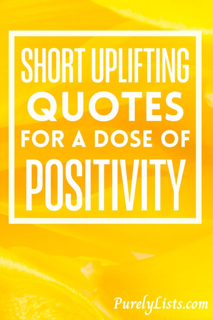 Short Uplifting quotes