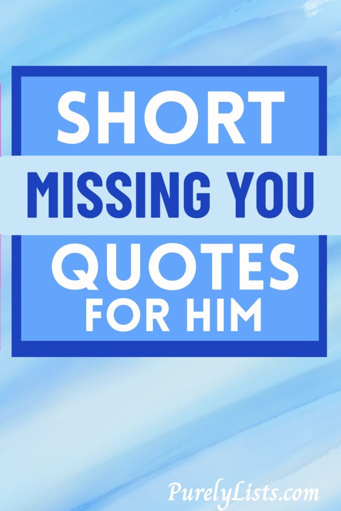 I Miss you quotes for him