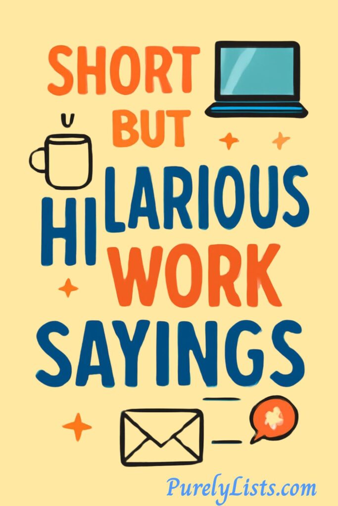 Short funny work sayings