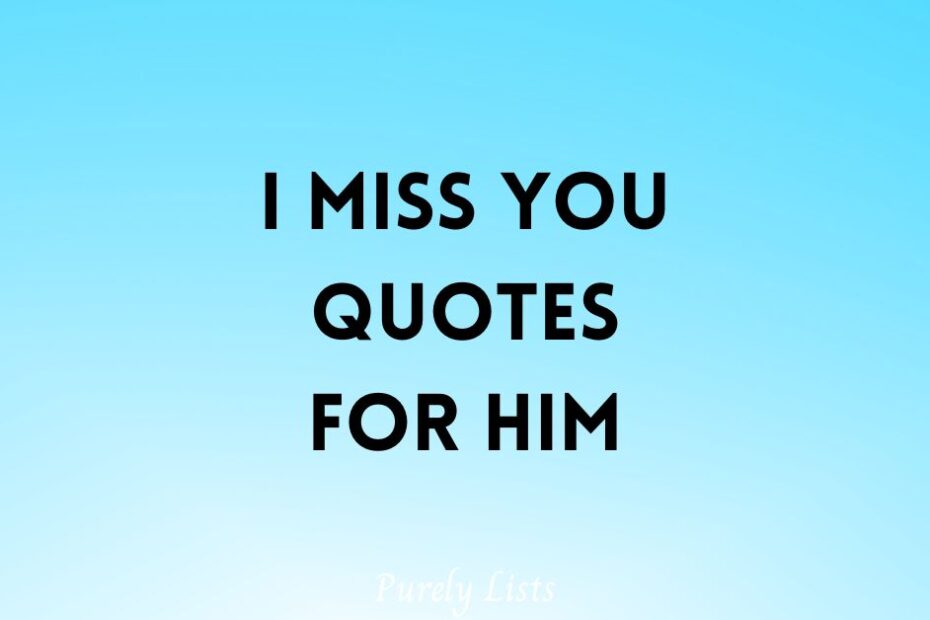 I Miss you quotes for him